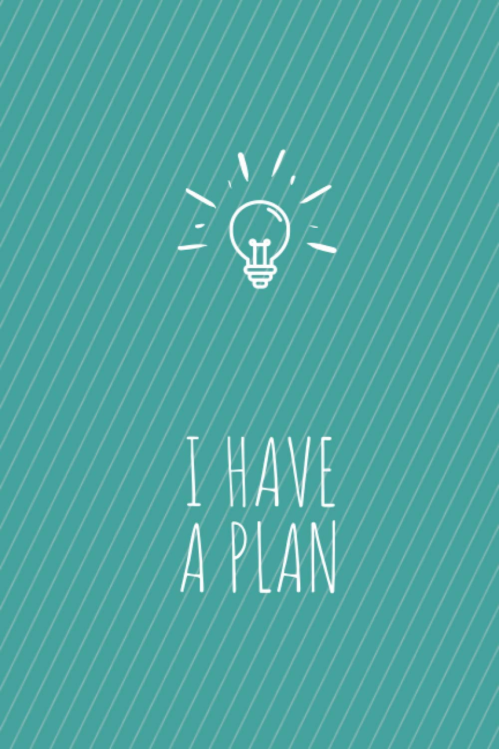 I have a Plan: Inspirational Notebook, 100 Blank Lined Pages