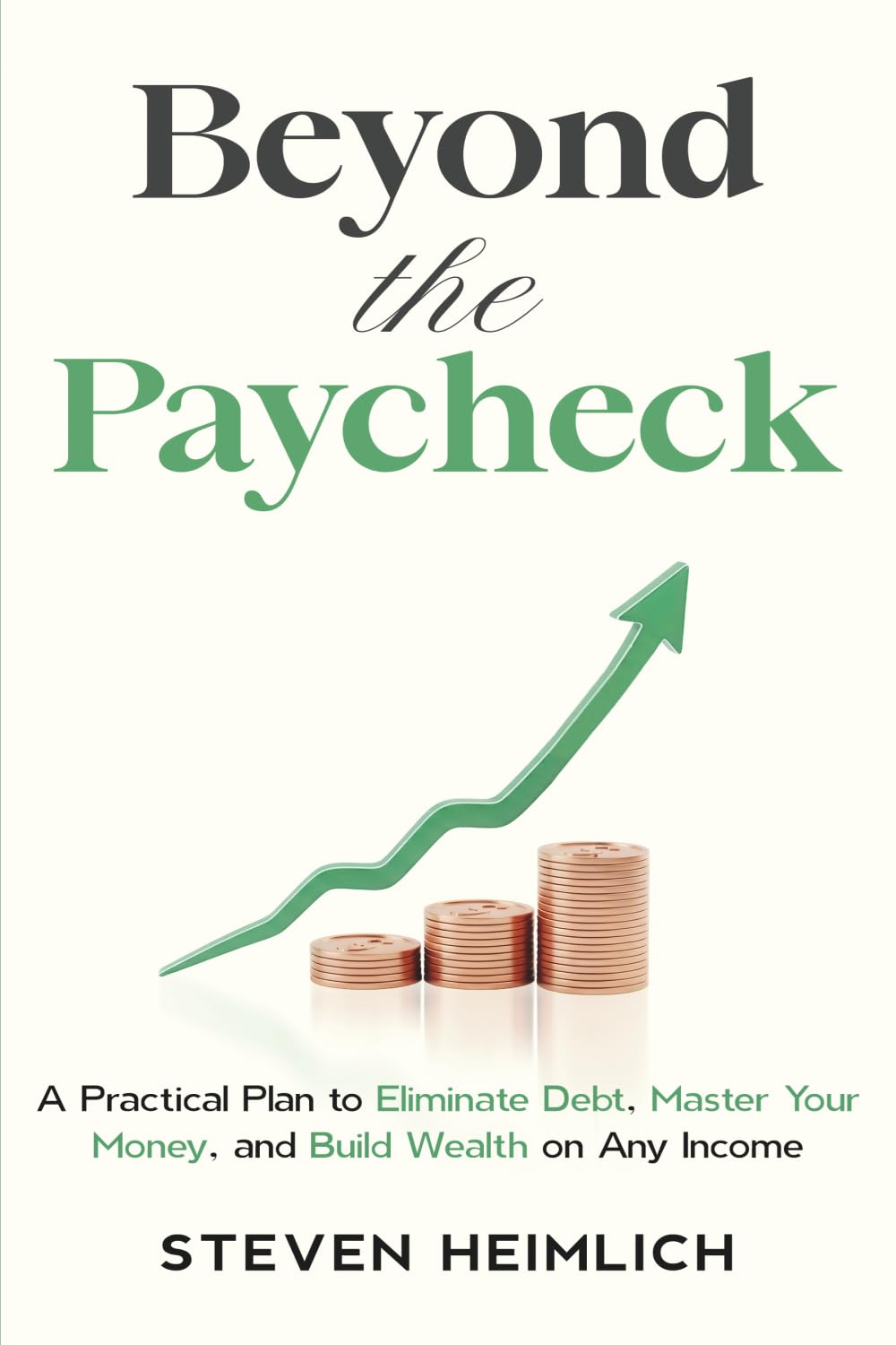 Beyond The Paycheck: A Practical Plan to Eliminate Debt, Master Your Money, and Build Wealth on Any Income