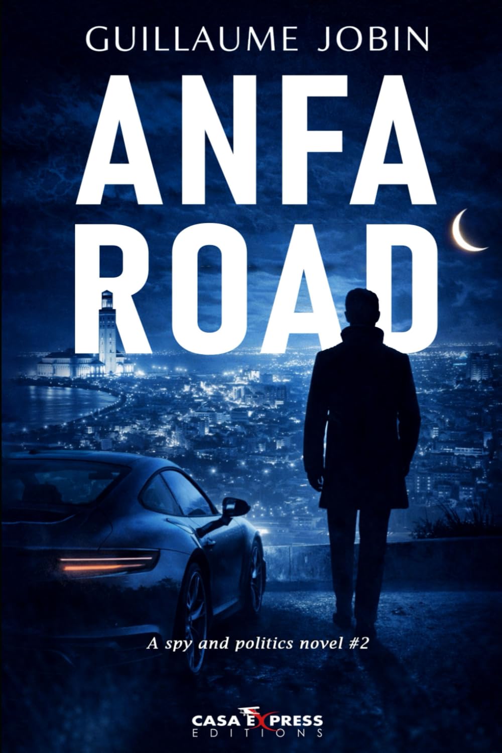 ANFA ROAD: Moroccan spy and politics novel #2