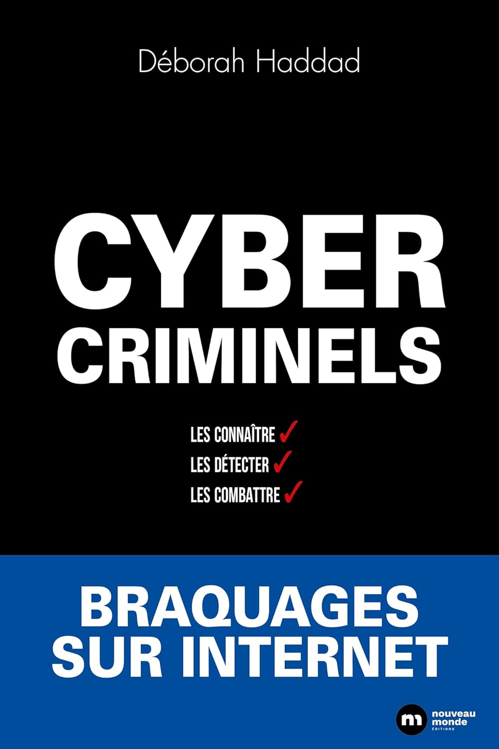 Cybercriminels : Les connaître, les détecter, les combattre (French Edition)      Kindle Edition