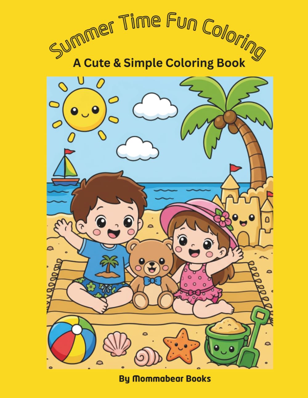 Summer Time Fun Coloring: A Cute & Simple Coloring Book