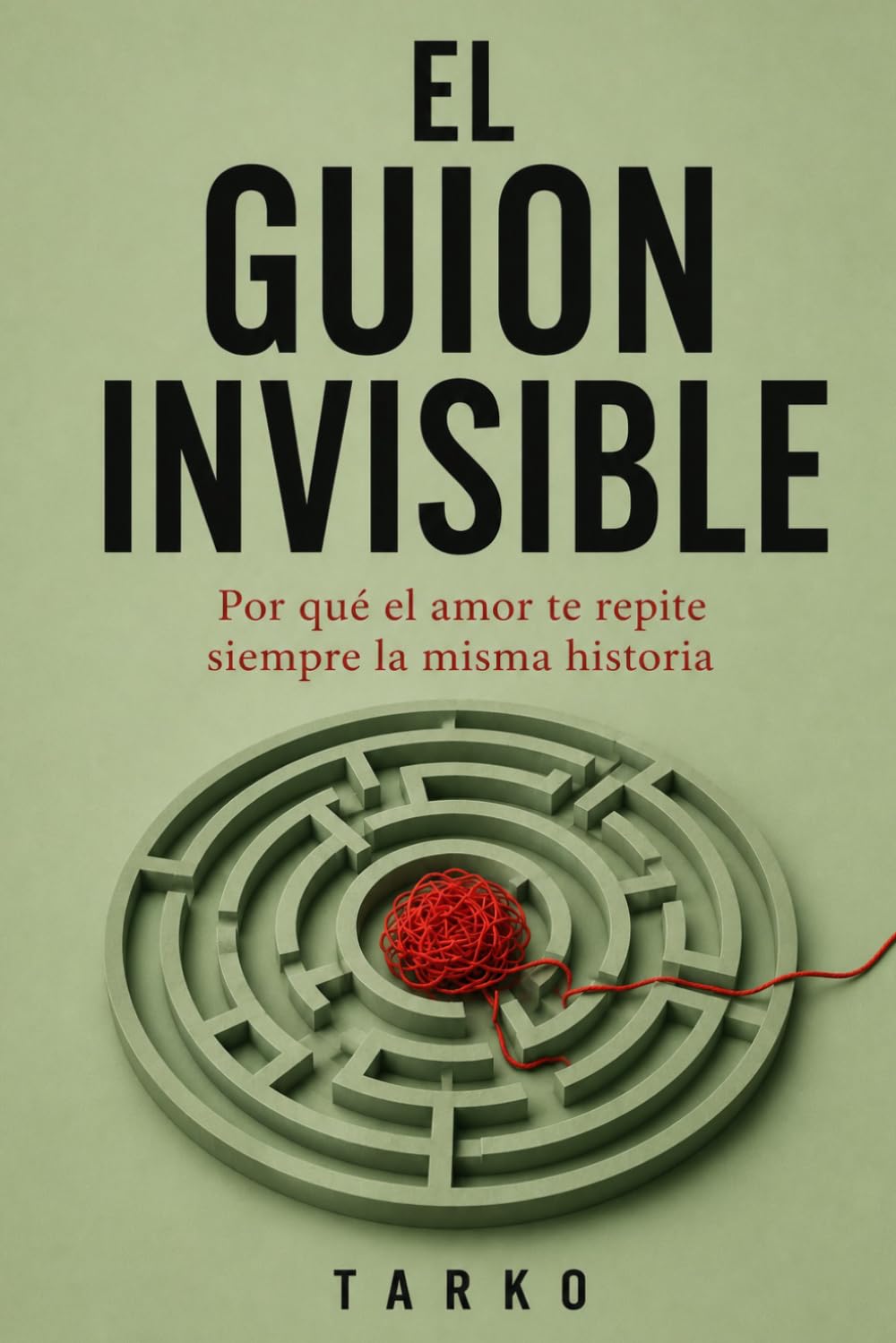 EL GUION INVISIBLE: Por qué el amor te repite siempre la misma historia