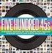 Five Hundred 45s: A Graphic History of the Seven-Inch Record
