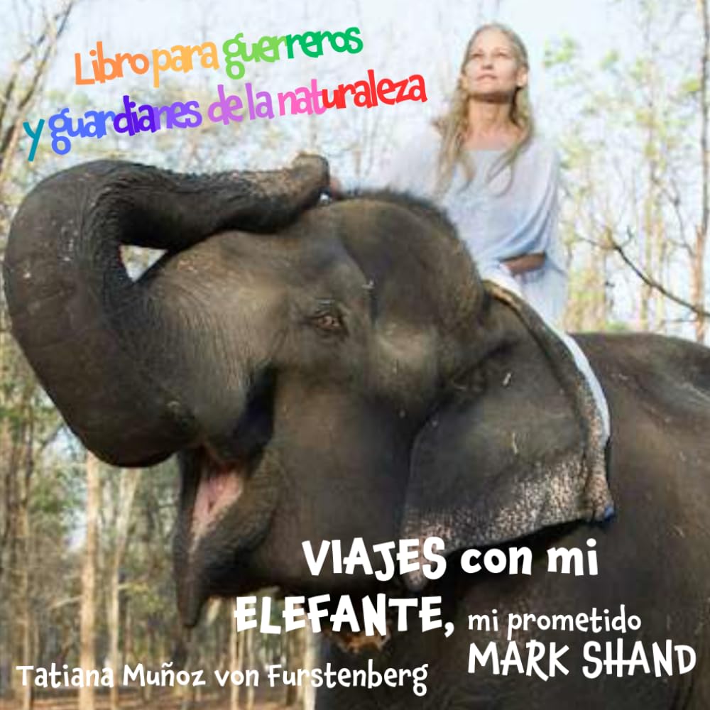 Libro I de Viajes con mi Elefante , mi prometido Mark Shand para jóvenes.: Serie de libros para jóvenes guerreros y guardianes de la naturaleza.