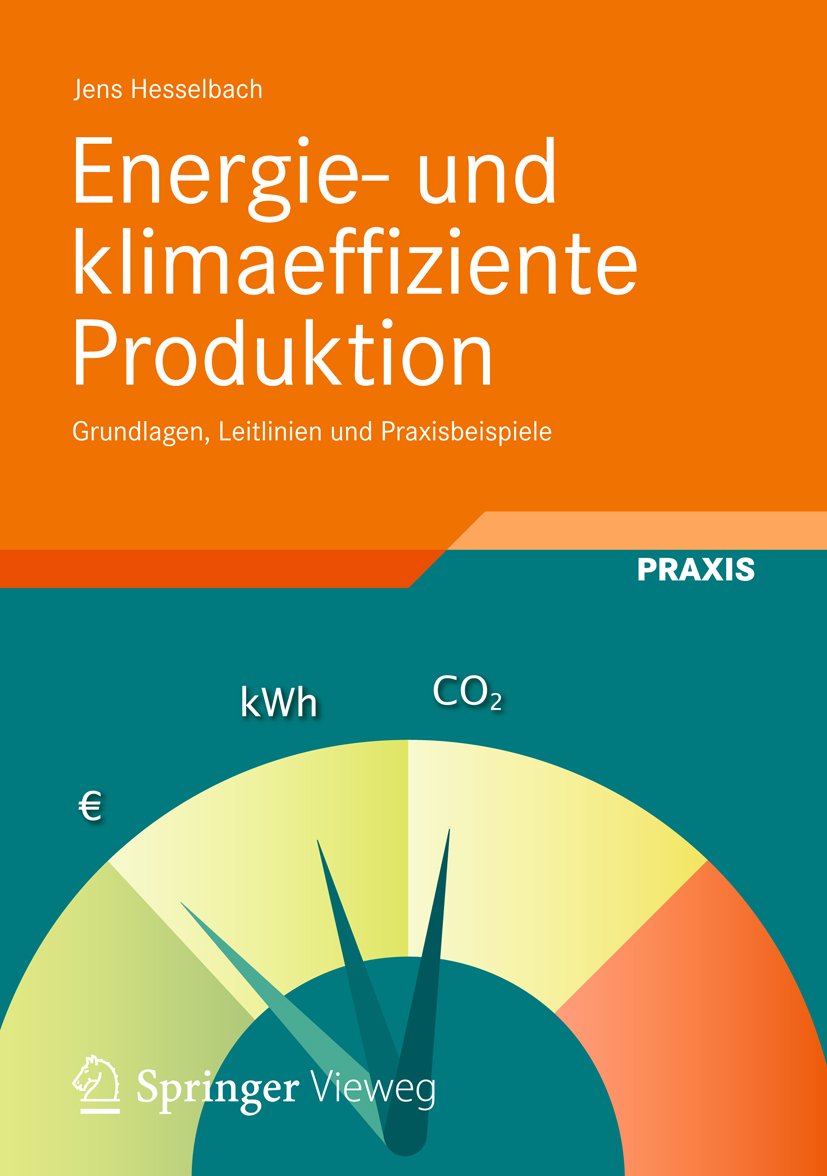 Energie- und klimaeffiziente Produktion: Grundlagen, Leitlinien und Praxisbeispiele