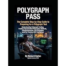 Polygraph Pass Understanding Polygraph Testing Publicly Documented Preparation Methods, Countermeasures, and Scientific Limitations - An Educational Guide Information Defense