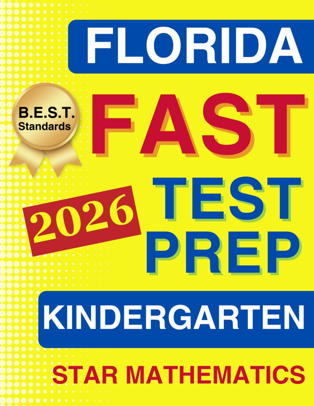 Florida FAST Test Prep for Kindergarten — Star Mathematics: A Comprehensive Practice Workbook with Five Full-Length Tests (Florida FAST Assessment Practice – Kindergarten)      Paperback – Large Print, July 3, 2025