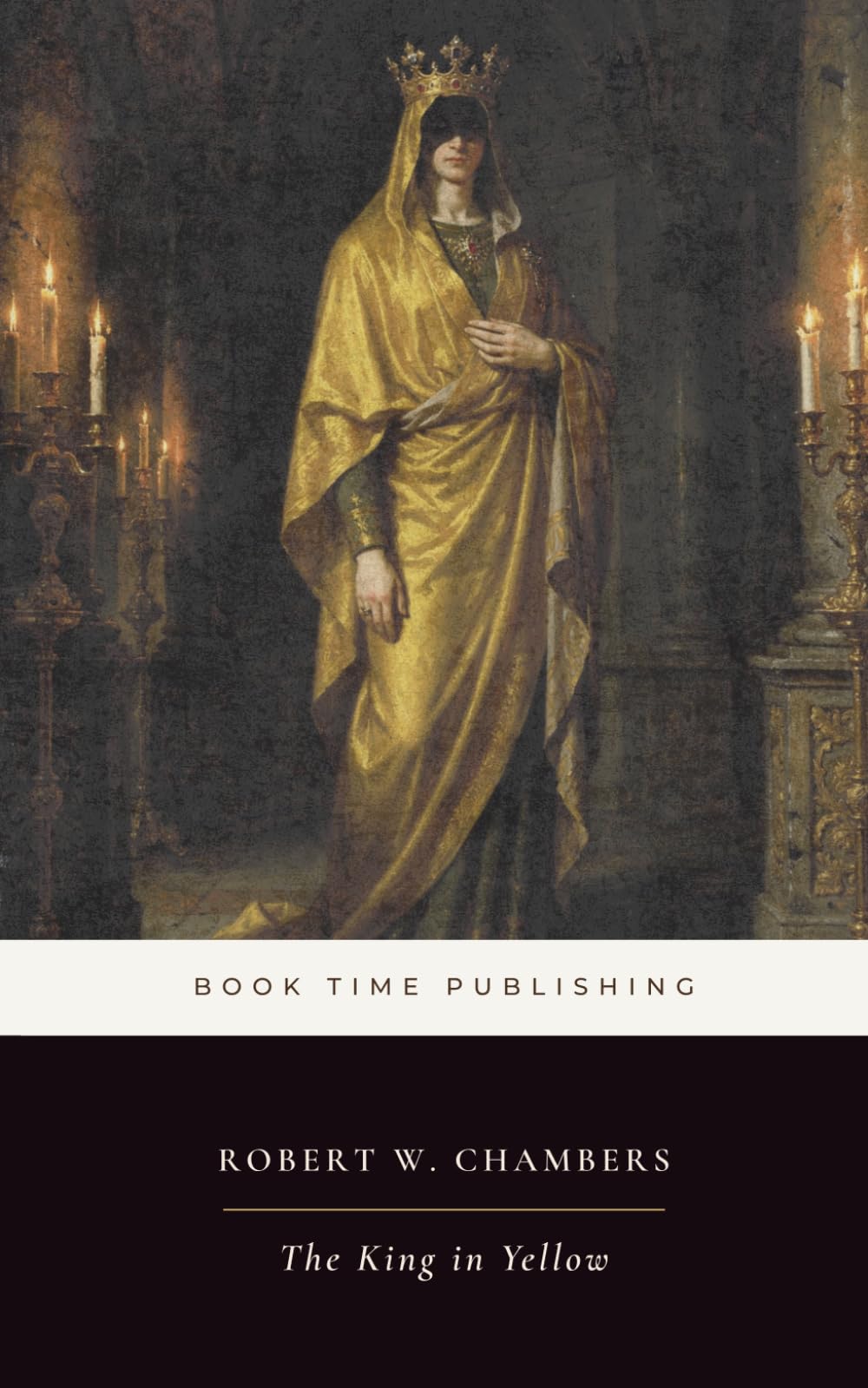 The King in Yellow (Annotated): Robert W. Chambers’s 1895 Stories of Carcosa, Dread, and Decadence, with Notes