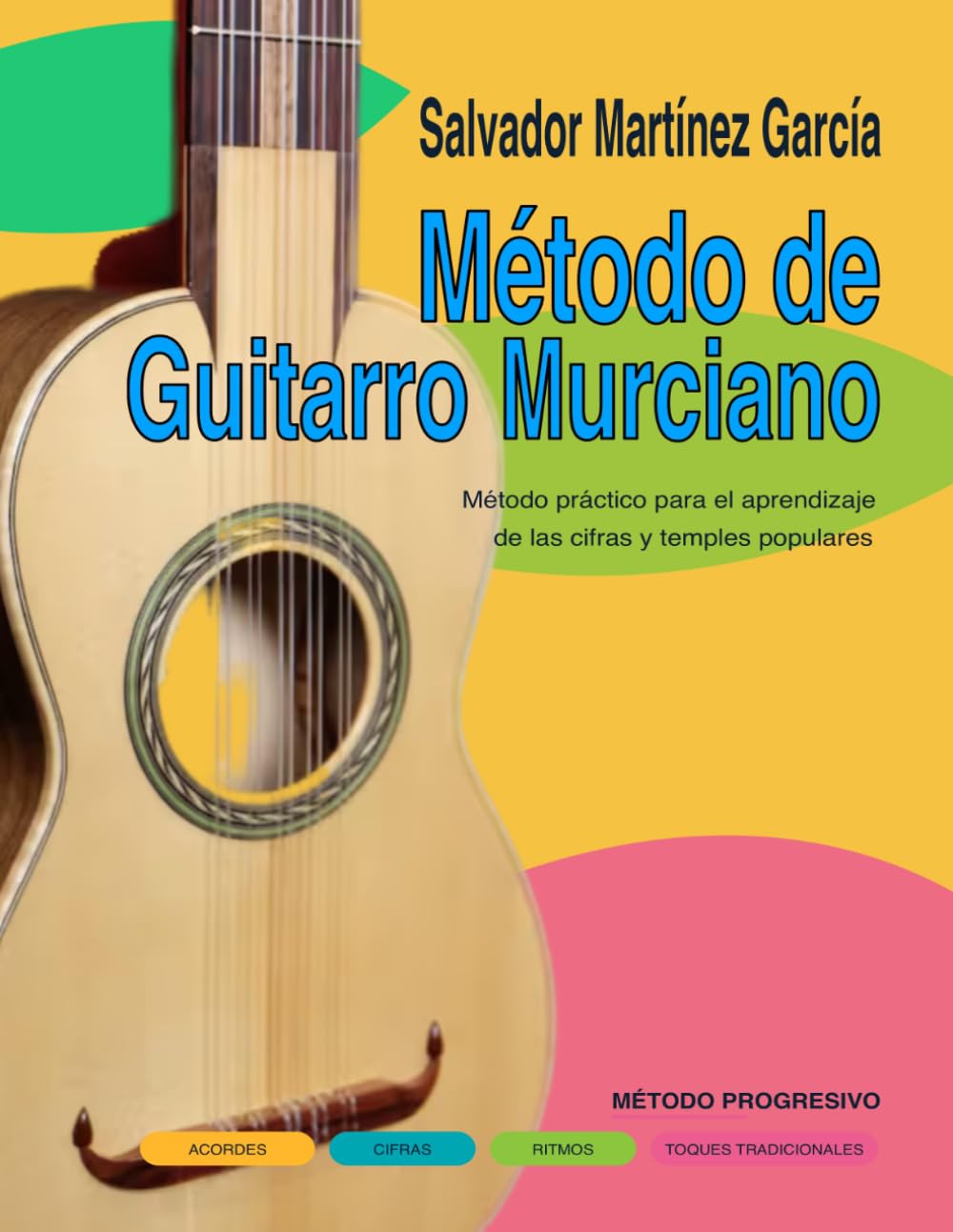 Método de Guitarro Murciano: Método práctico para el aprendizaje de las cifras y los temples populares