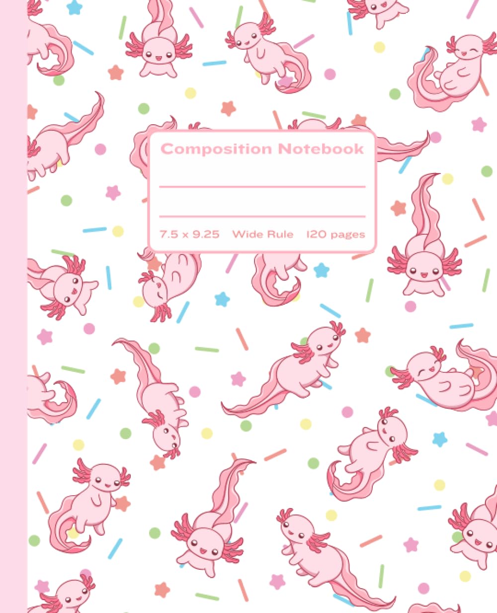 Pink Axolotl Party Composition Notebook for Kids and Adults: Axolotl Composition Notebook for Journaling, Schoolwork, or Creative Writing!