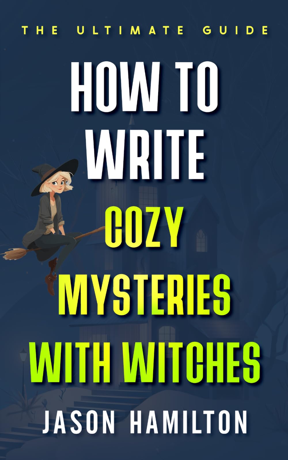 How to Write Cozy Mysteries with Witches: The Ultimate Guide (The Story Hacks)