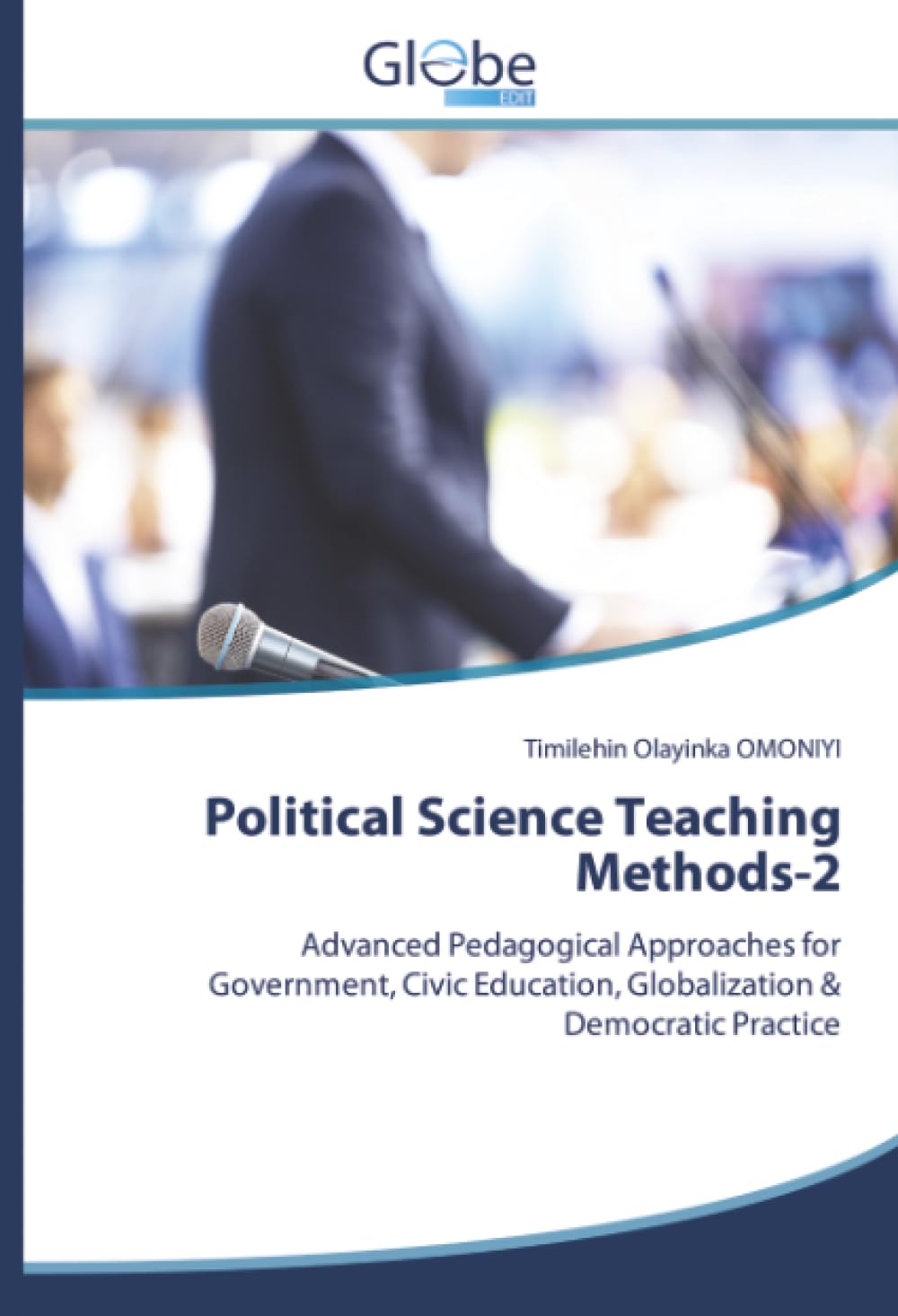 Political Science Teaching Methods-2: Advanced Pedagogical Approaches for Government, Civic Education, Globalization & Democratic Practice
