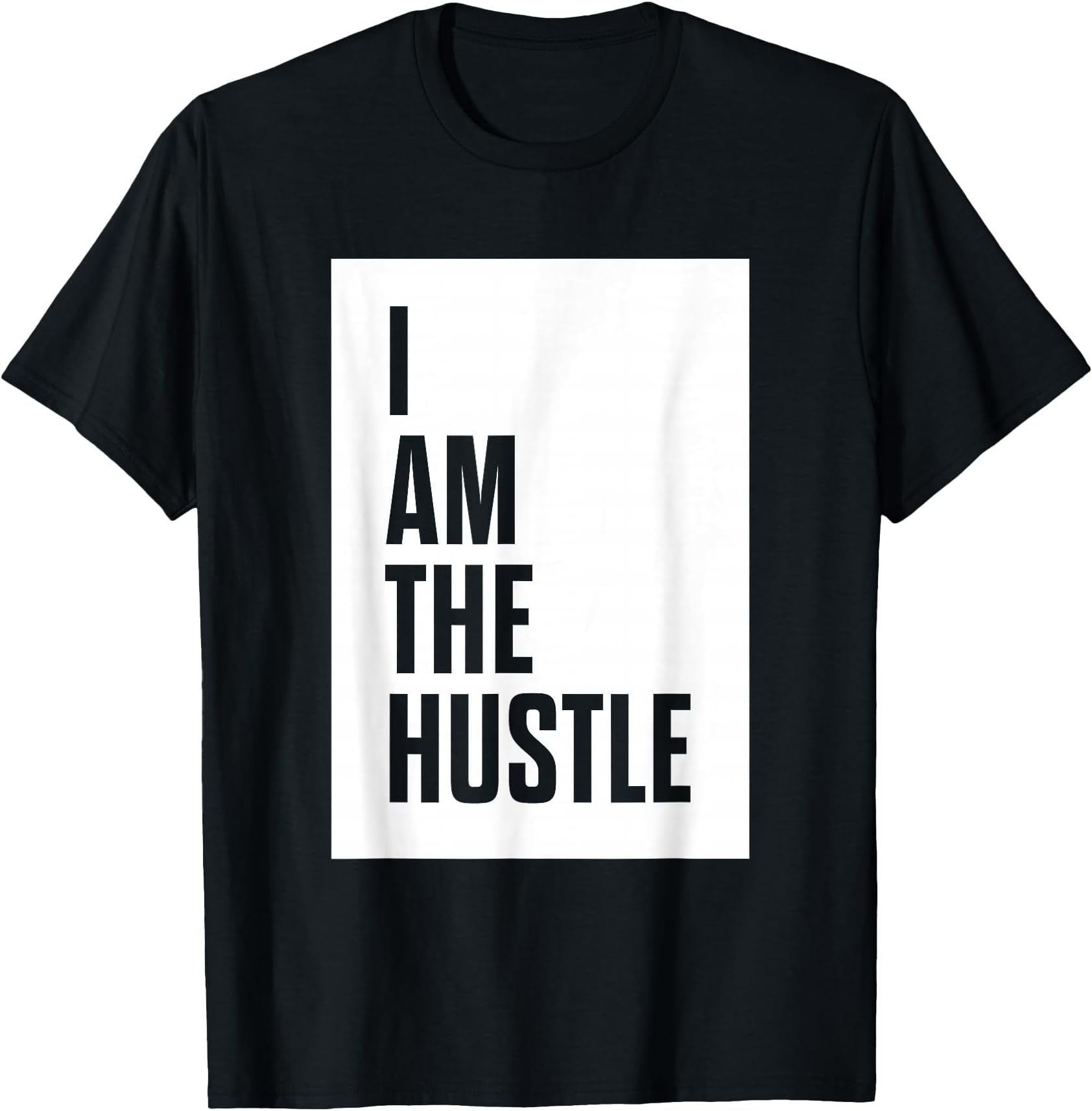 I Am The Hustle T-Shirt