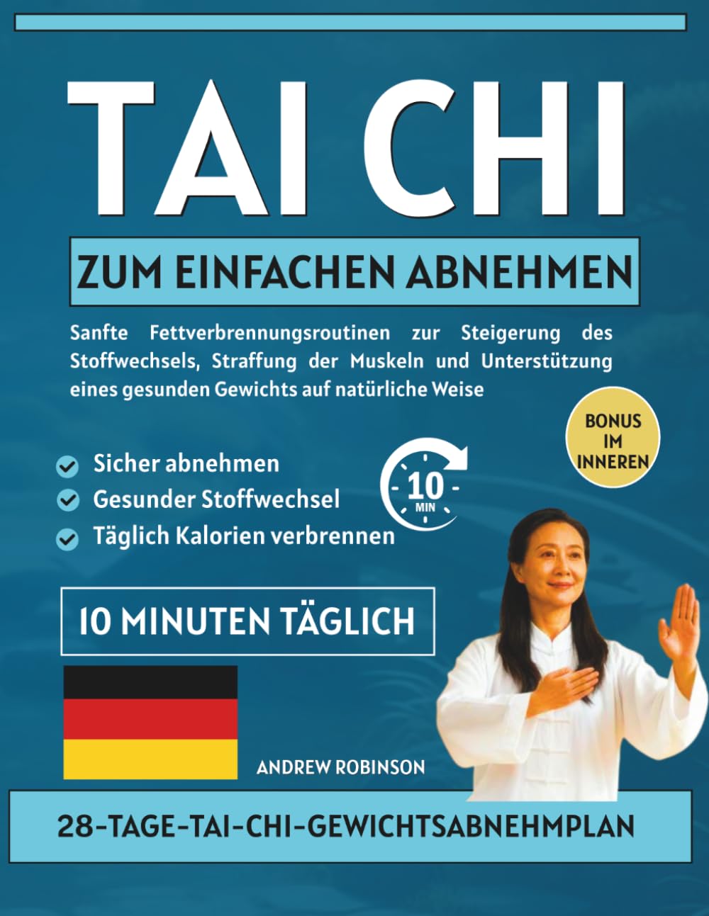 Tai Chi zum einfachen Abnehmen: Sanfte Fettverbrennungsroutinen zur Steigerung des Stoffwechsels, Straffung der Muskeln und Unterstützung eines gesunden Gewichts auf natürliche Weise