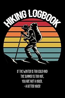 Hiking Logbook: Hiking Journal Logbook to Keep Track of All Your Hikes, Weather, Date, Time, Location, Duration, Notes, Trail Memories & Information. Perfect Gift for Hikers & Travelers