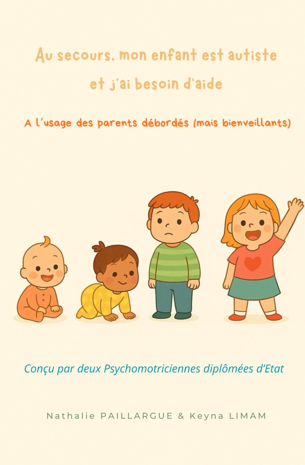 Au secours, mon enfant est autiste et j’ai besoin d’aide: À l’usage des parents débordés (mais bienveillant)