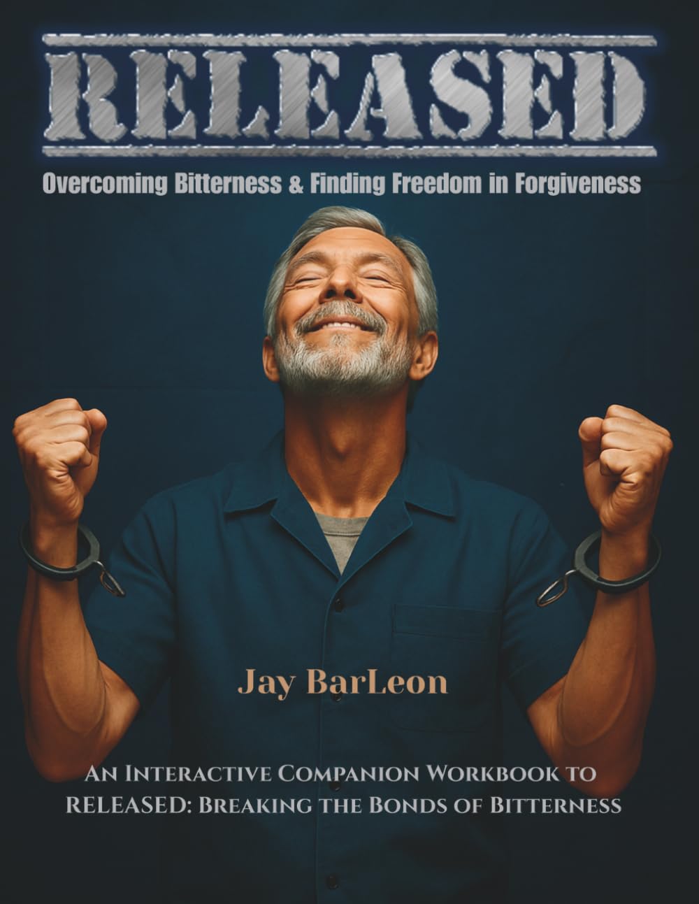 RELEASED: Overcoming Bitterness & Finding Freedom in Forgiveness: An Interactive Companion Workbook to RELEASED: Breaking the Bonds of Bitterness