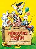verkleidungsideen  Prinzessin & Piraten (Buch): Jede Menge Spielaktionen, Lieder und kunterbunte Verkleidungsideen für viele Gelegenheiten