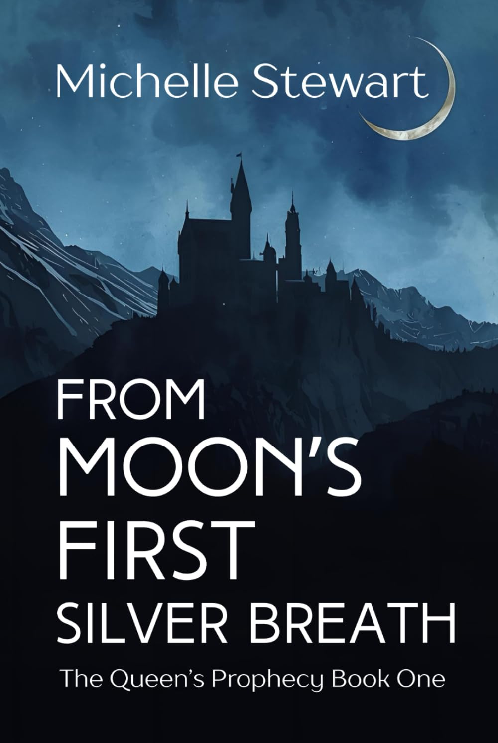 From Moon's First Silver Breath (The Queen's Prophecy)