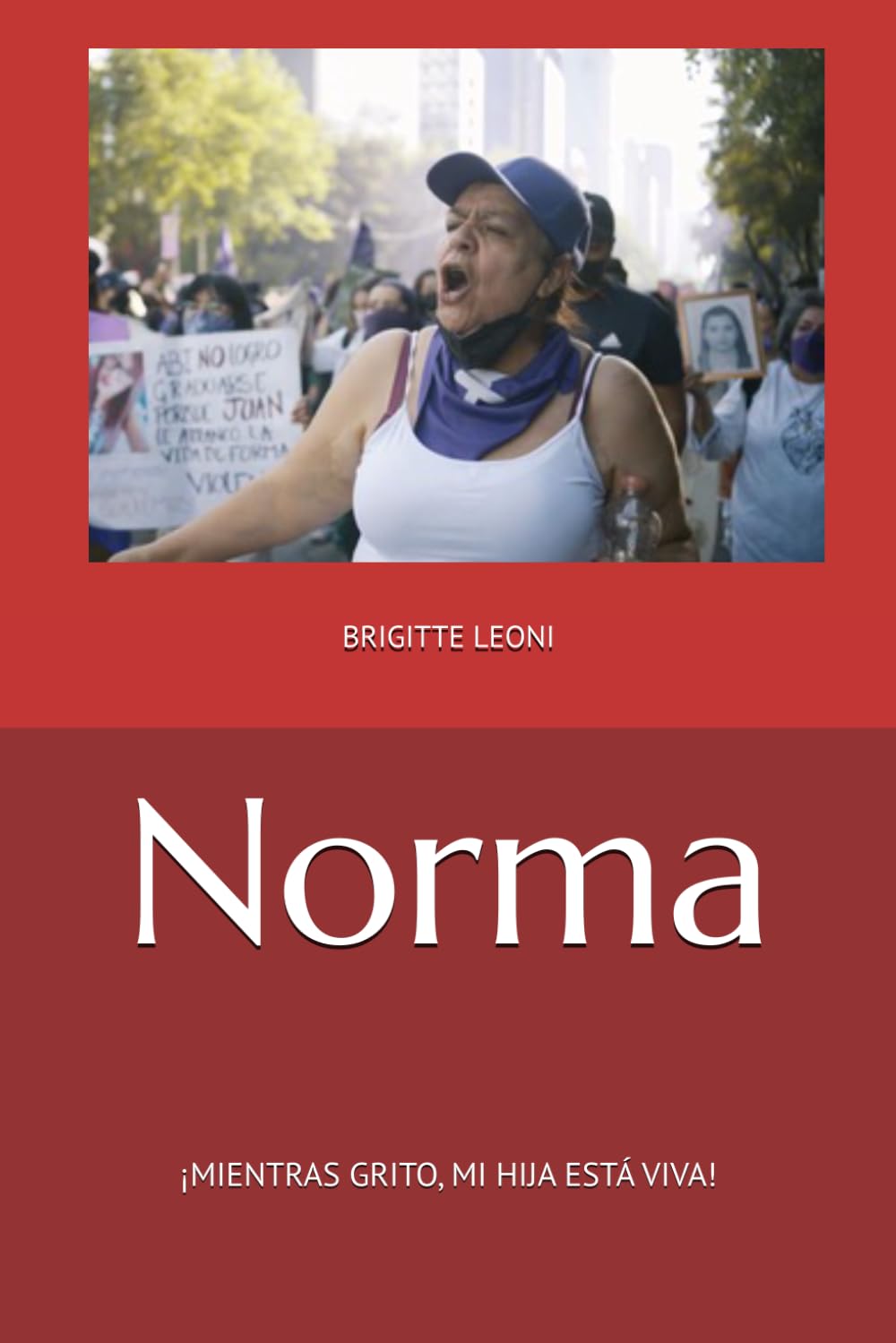 Norma: ¡MIENTRAS GRITO, MI HIJA ESTÁ VIVA!