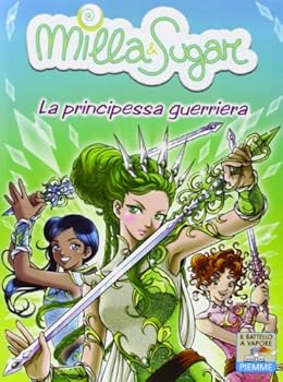 La principessa guerriera - Book #24 of the Milla & Sugar