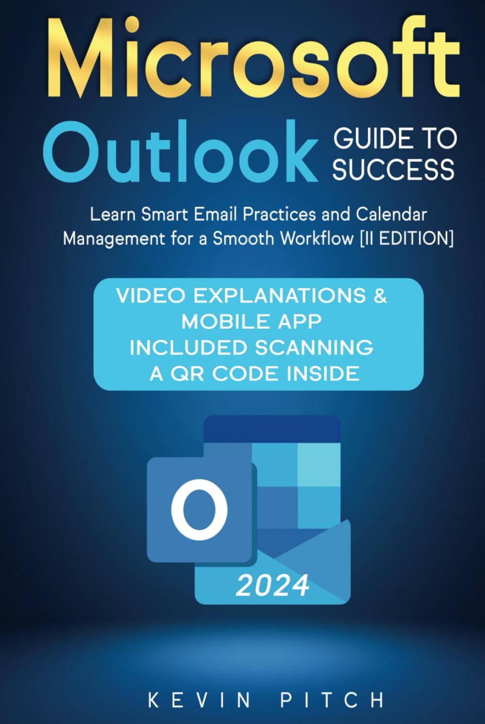 Microsoft Outlook Guide to Success: Learn Smart Email Practices and Calendar Management for a Smooth Workflow [II EDITION]
