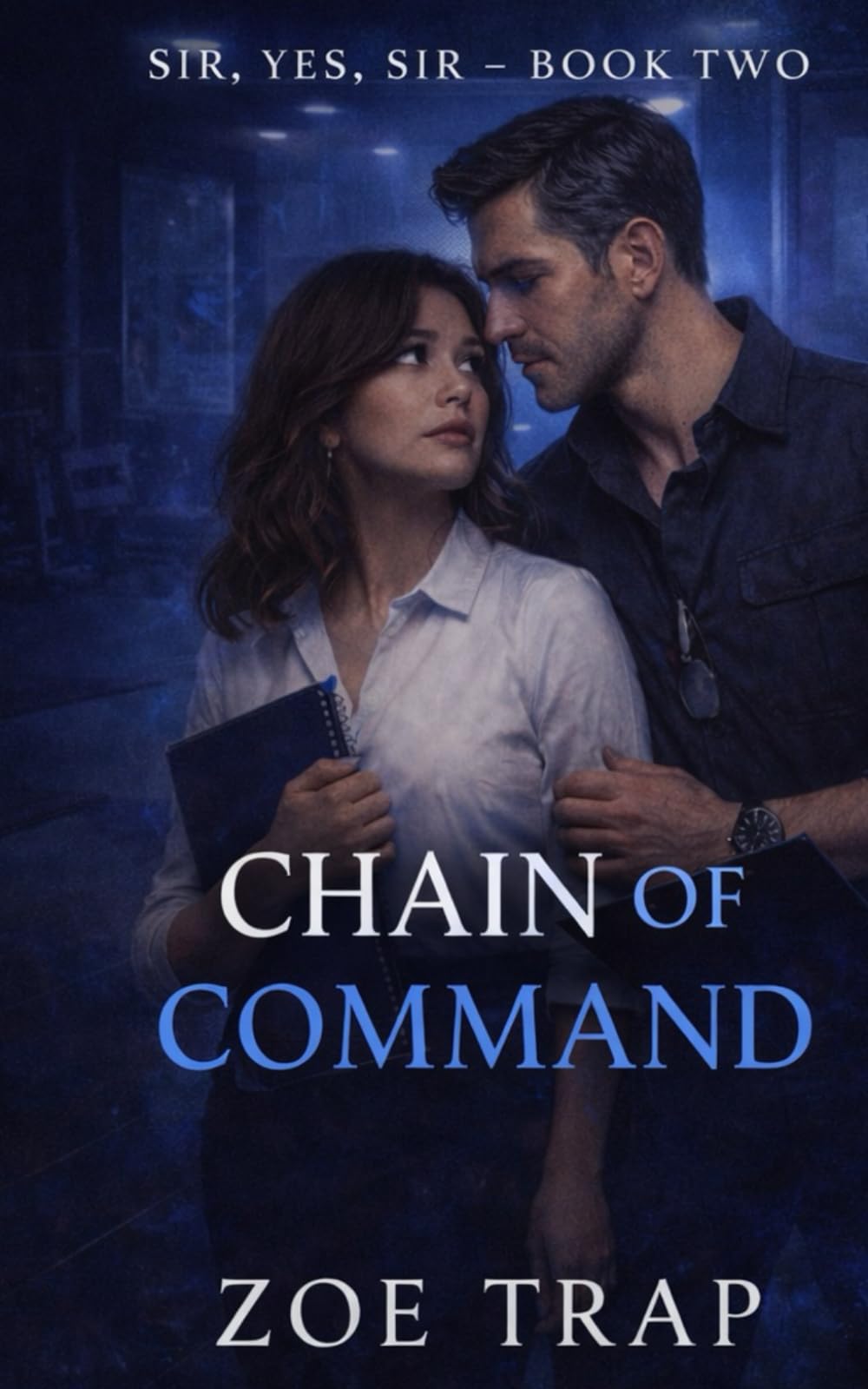 Chain of Command: A Romance of Discipline, Boundaries, and Surrender (Sir, Yes, Sir: A Command Group Dominance & Devotion Romance Series)