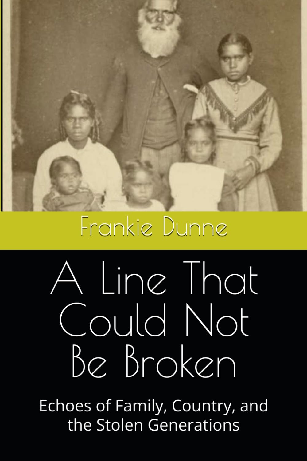 A Line That Could Not Be Broken: Echoes of Family, Country, and the Stolen Generations