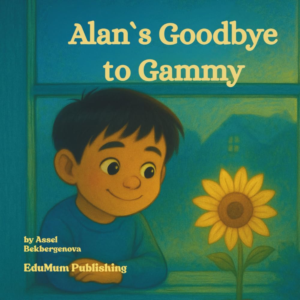 Alan's Goodbye to Gammy: Helping children understand grief, healing, and the power of memories