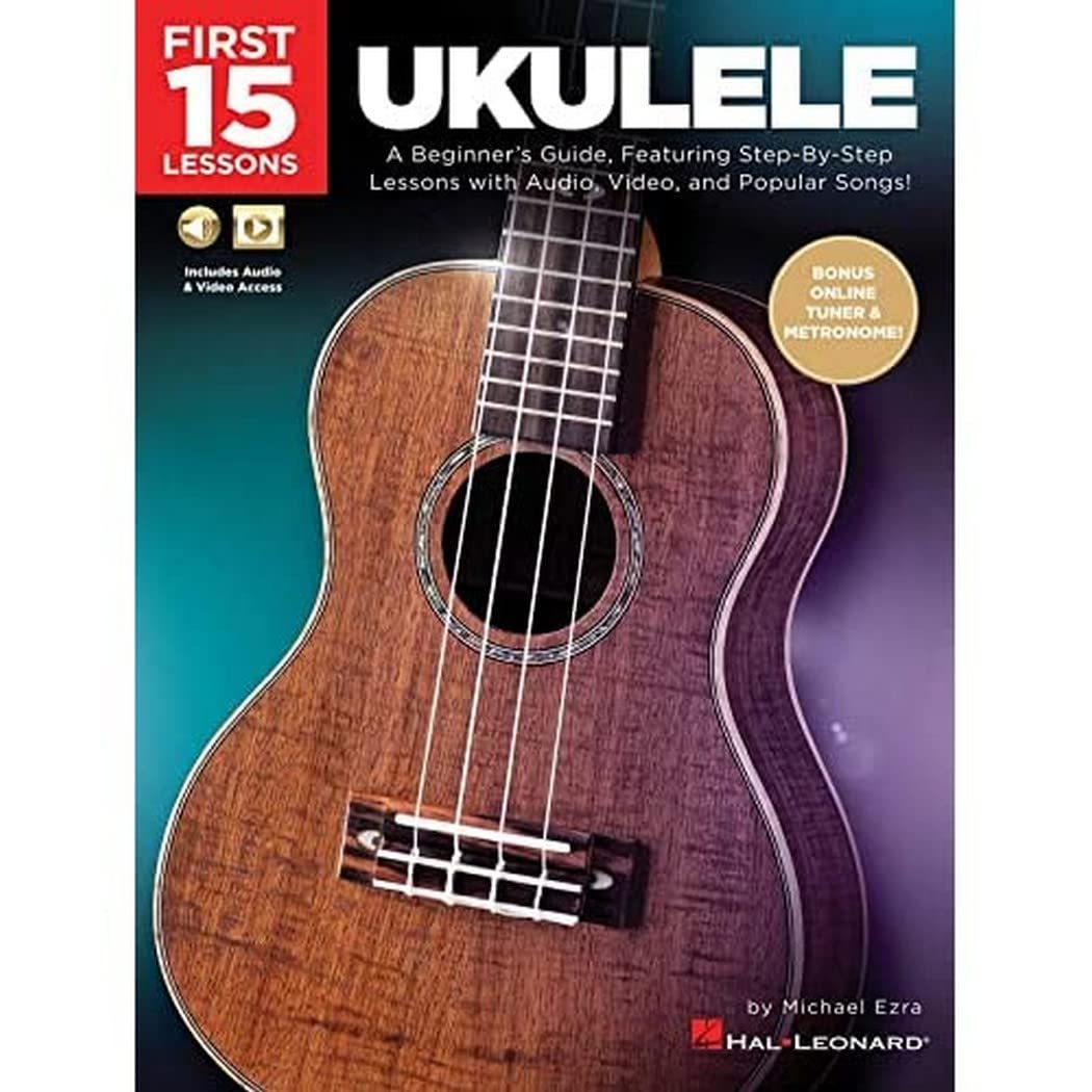 First 15 Lessons - Ukulele Beginner's Guide, Featuring Step-By-Step Lessons with Audio, Video, and Popular Songs! (Book/Online Media)