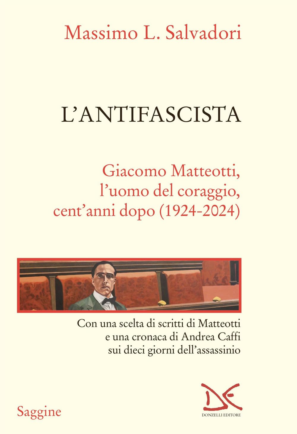 L'antifascista. Giacomo Matteotti, L'uomo Del Coraggio, Cent'anni Dopo (1924-2024) - 4