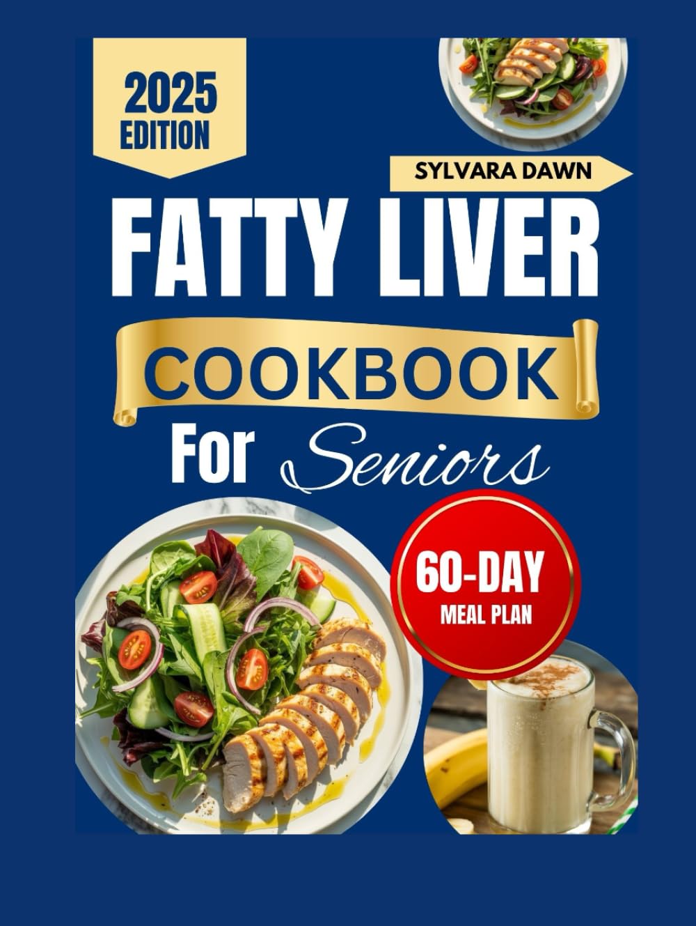 FATTY LIVER DIET COOKBOOK FOR SENIORS: Tasty, Delicious Recipes with Simple Meal Planning