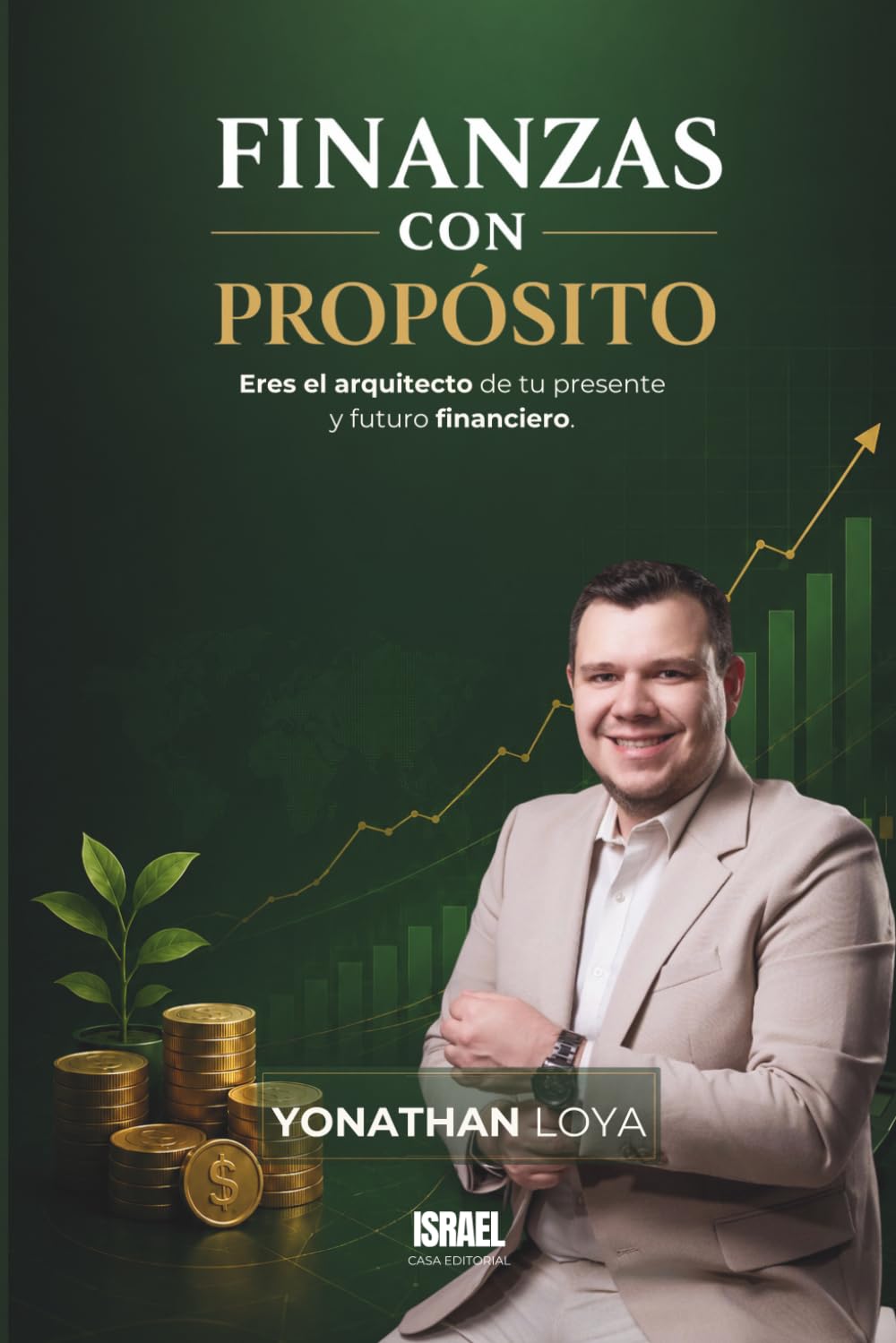 FINANZAS CON PROPÓSITO: Eres el arquitecto de tu presente y futuro financiero