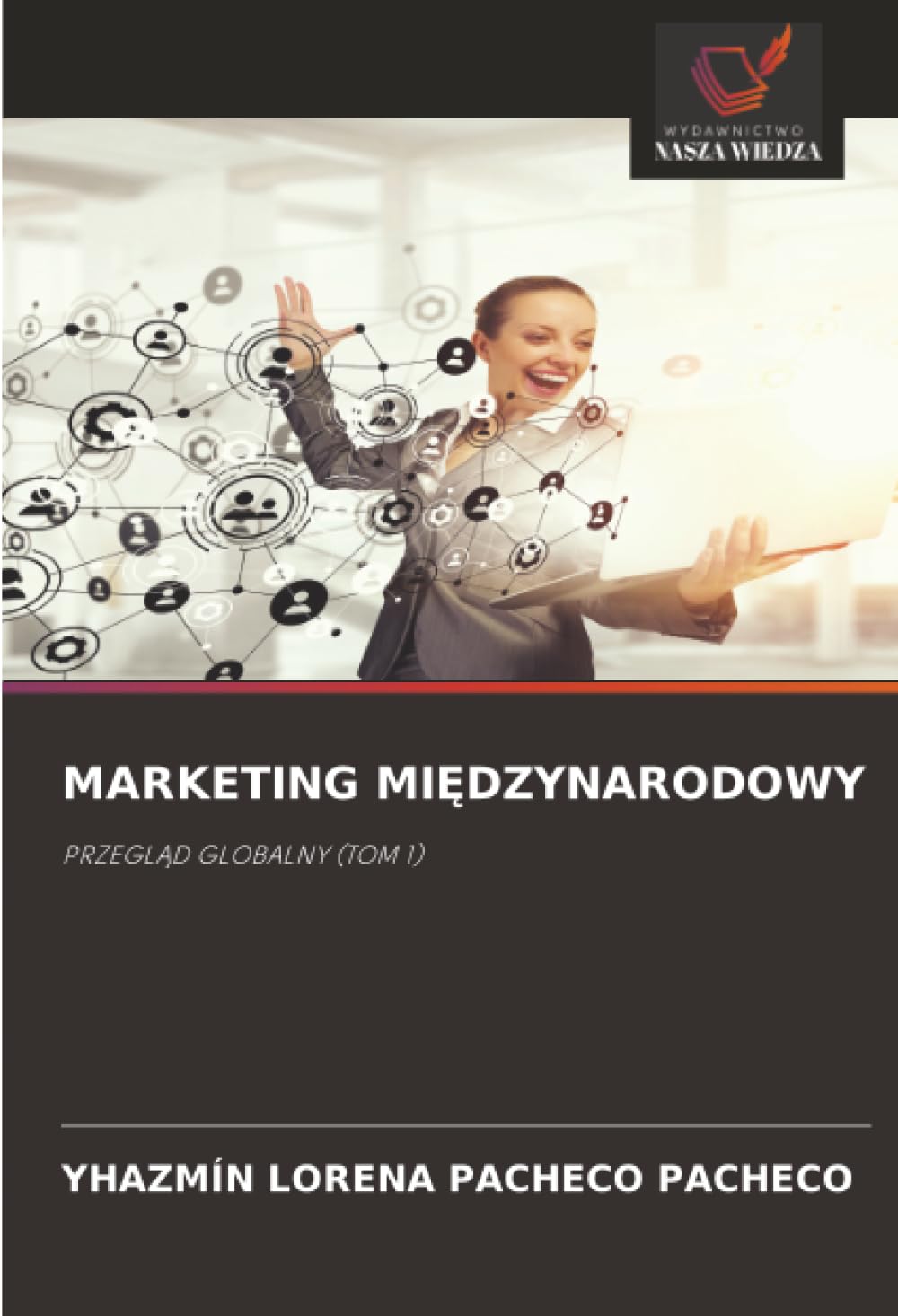 MARKETING MIĘDZYNARODOWY: PRZEGLĄD GLOBALNY (TOM 1)
