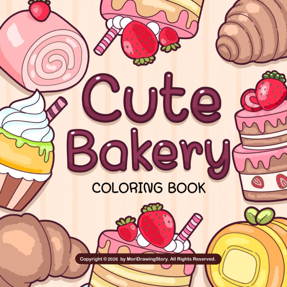 Cute Bakery Coloring Book: 50 Kawaii Desserts & Cozy Bakery Scenes