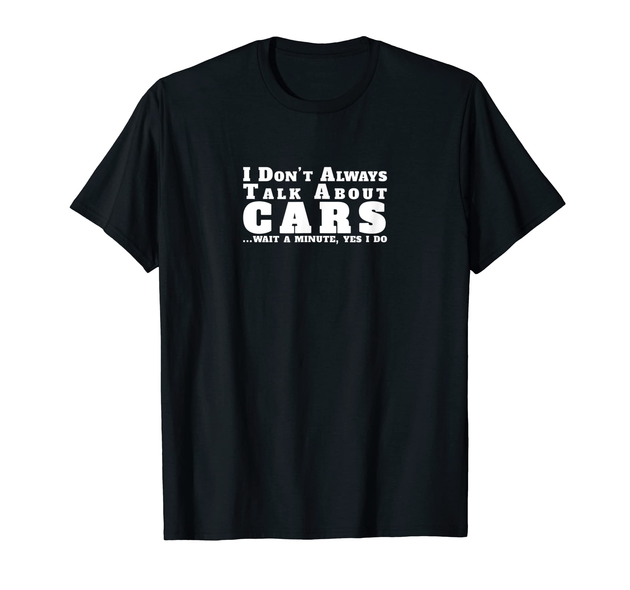caterpillarI Don t Always-Talk-About-Cars Shirt Funny-Car T-Shirt