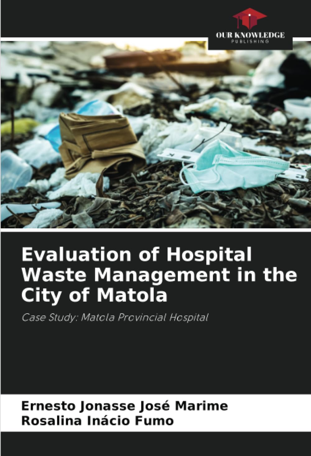 Evaluation of Hospital Waste Management in the City of Matola: Case Study: Matola Provincial Hospital