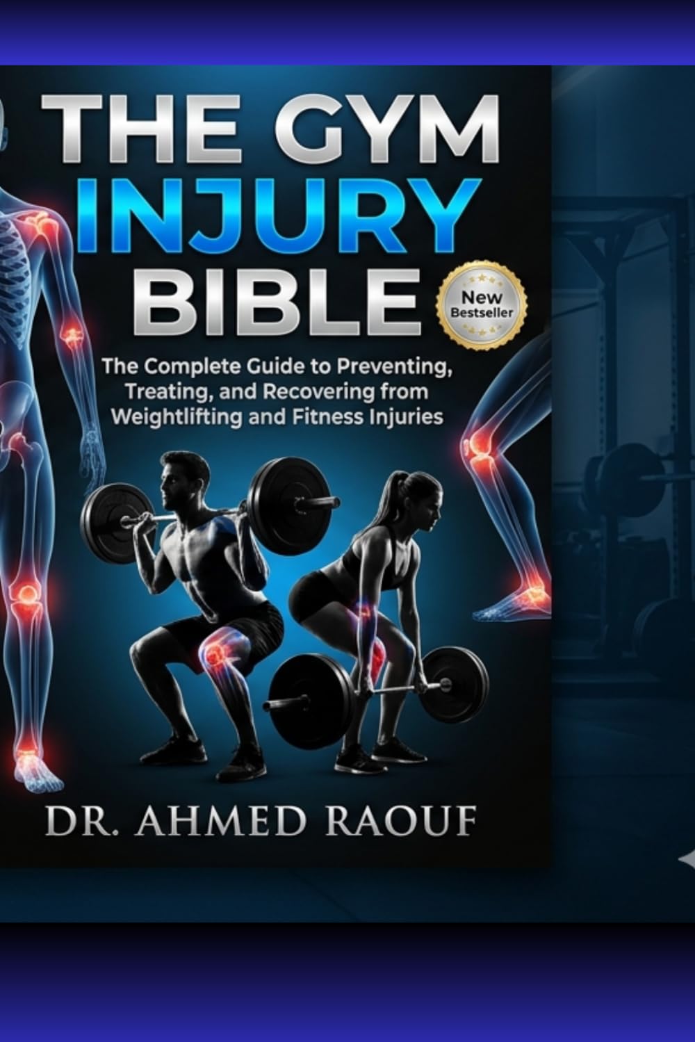 The Gym Injury Bible: The Complete Guide to Preventing, Treating, and Recovering from Weightlifting and Fitness Injuries: Evidence-Based Strategies ... (Sports & Athletic Injury Recovery)