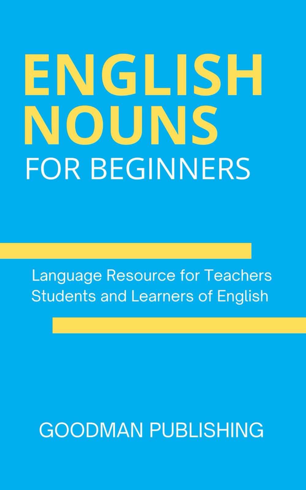 English Nouns for Beginners: Language Resource for Teachers, Students and Learners of English