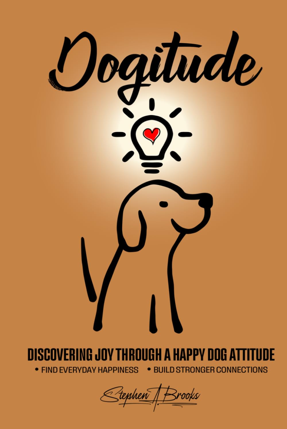 Dogitude: Discovering Joy Through a Happy Dog Attitude