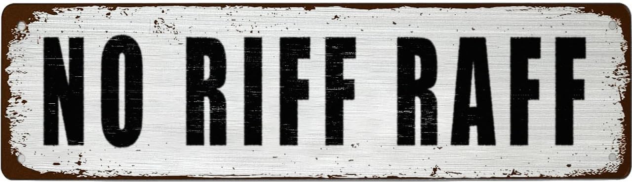 Funny Retro Tin Sign - NO RIFF RAFF - For Office,Garage,Garden And Man Cave,Coffee Station Decor,4x16 Inch