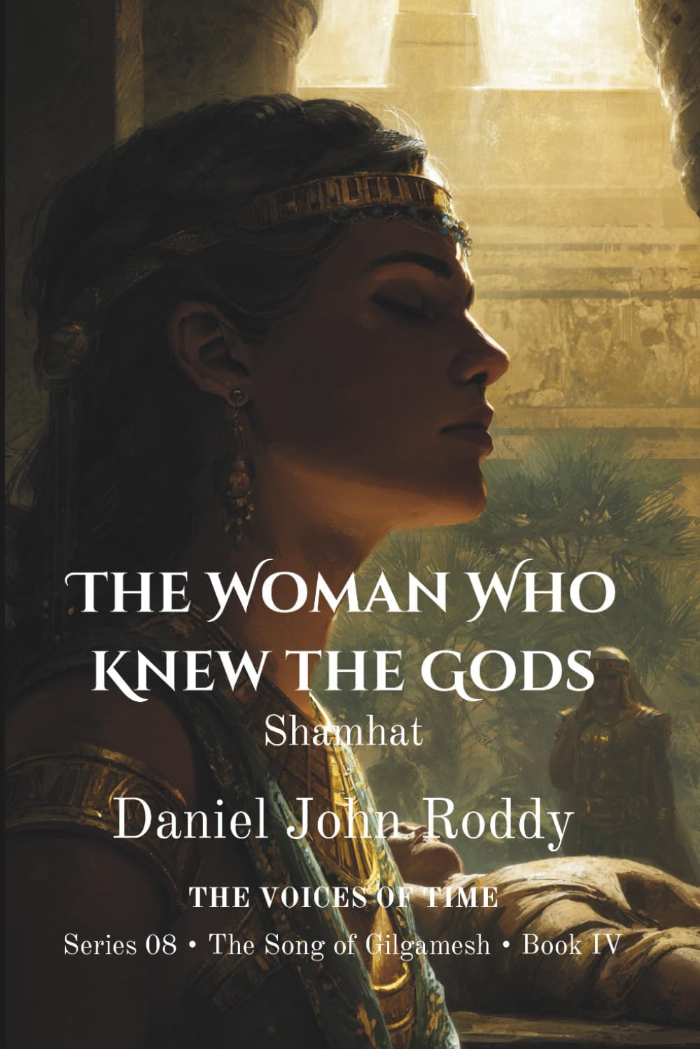 The Woman Who Knew the Gods: Shamhat (Series 08: The Song of Gilgamesh)
