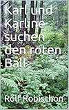  Karl und Karline suchen den roten Ball