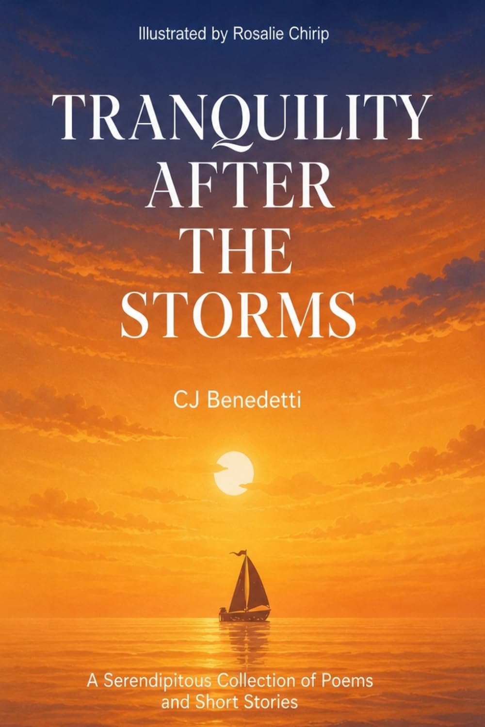 Tranquility After The Storms: A Serendipitous Collection of Poems and Short Stories