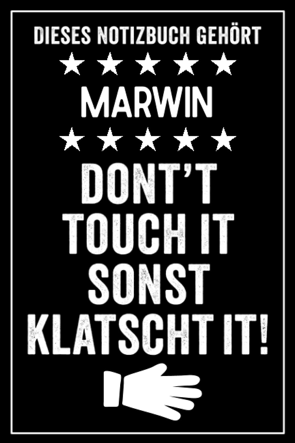 Marwin - Don't touch it sonst klatscht it!: Lustiges Personalisiertes Notizbuch A5 I 120 Seiten I Klassisch & Elegant In Schwarz I Das perfekte, individuelle Geschenk für Familie, Freunde, Kollegen