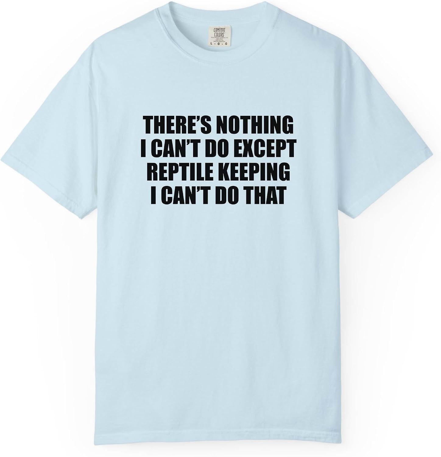 There’s Nothing I Can’t Do Except Reptile Keeping Funny Hobby T-Shirt