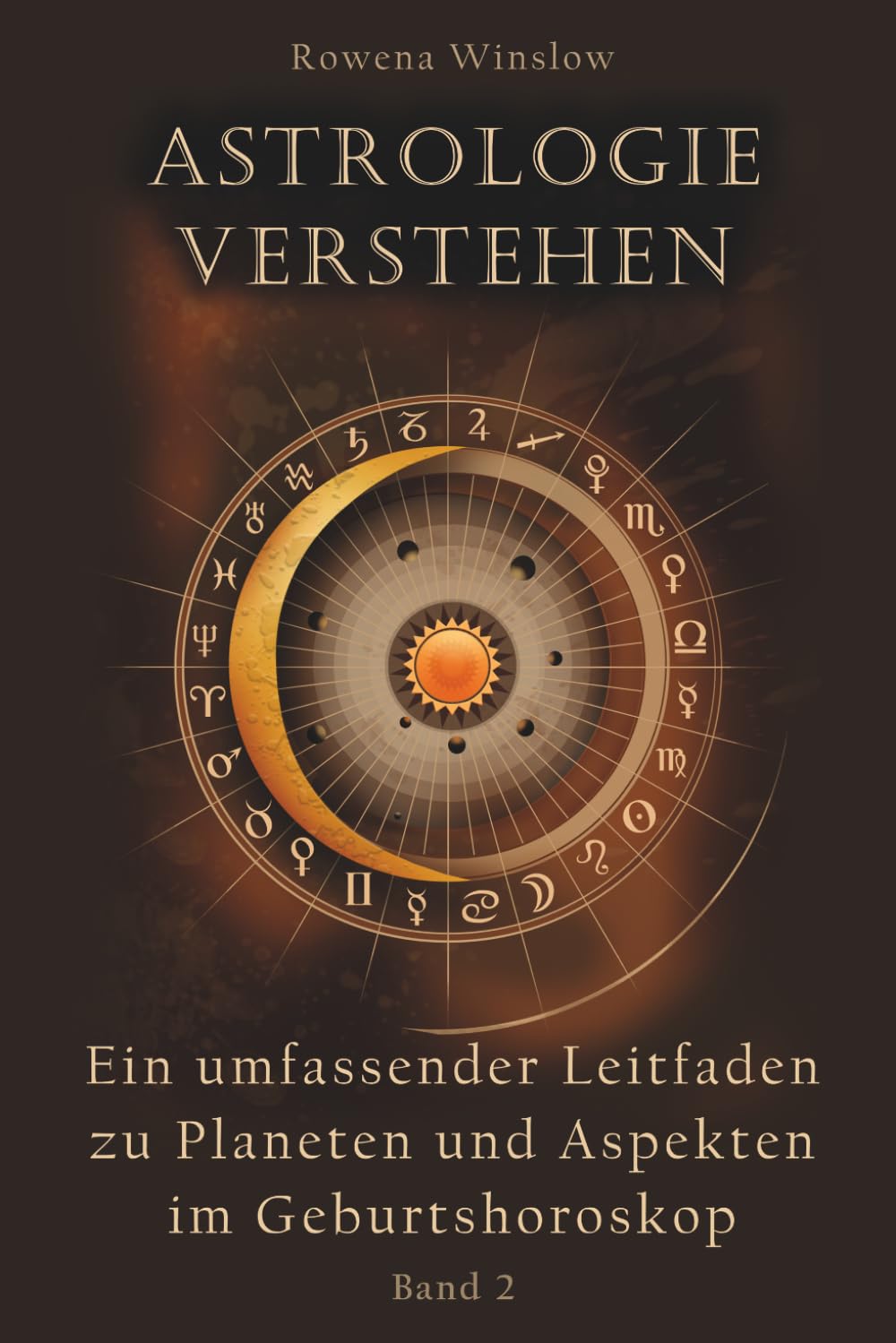 Astrologie verstehen: Ein umfassender Leitfaden zu Planeten und Aspekten im Geburtshoroskop (Professionelle Astrologie)