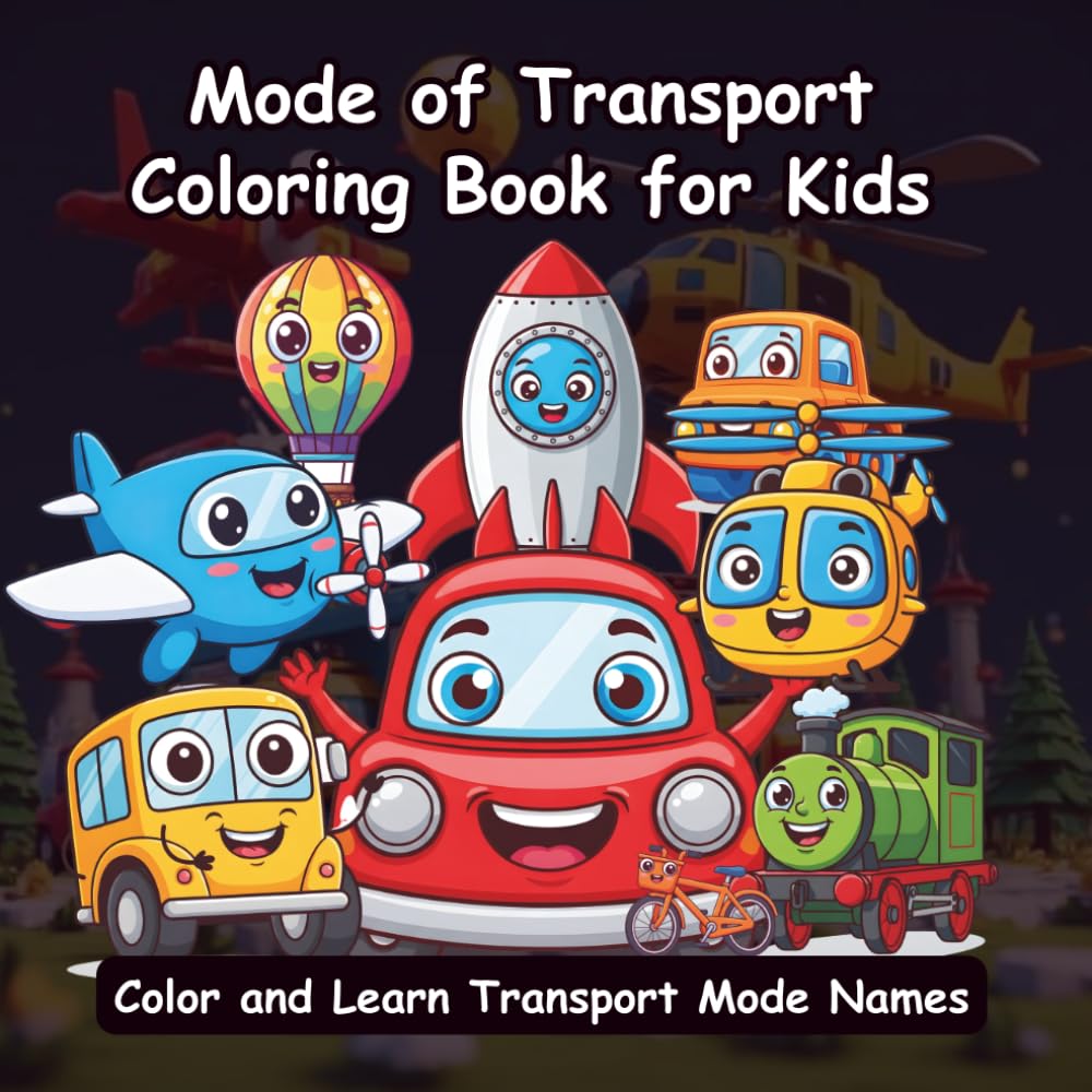 Mode of Transport Coloring Book for Kids: 50+ Fun and Easy Vehicle Illustrations | Learn Cars, Trucks, Planes & More | Screen-Free Activity Book for Stress-Free Creative Learning
