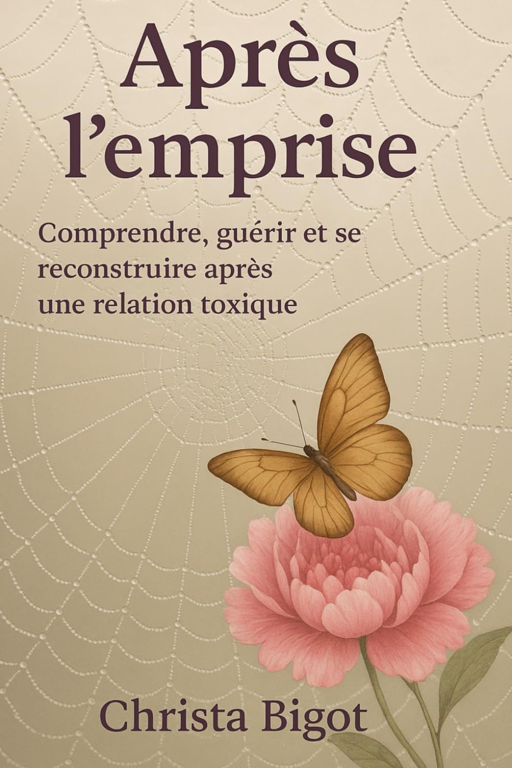 Après l'emprise: Comprendre, guérir et se reconstruire après une relation toxique