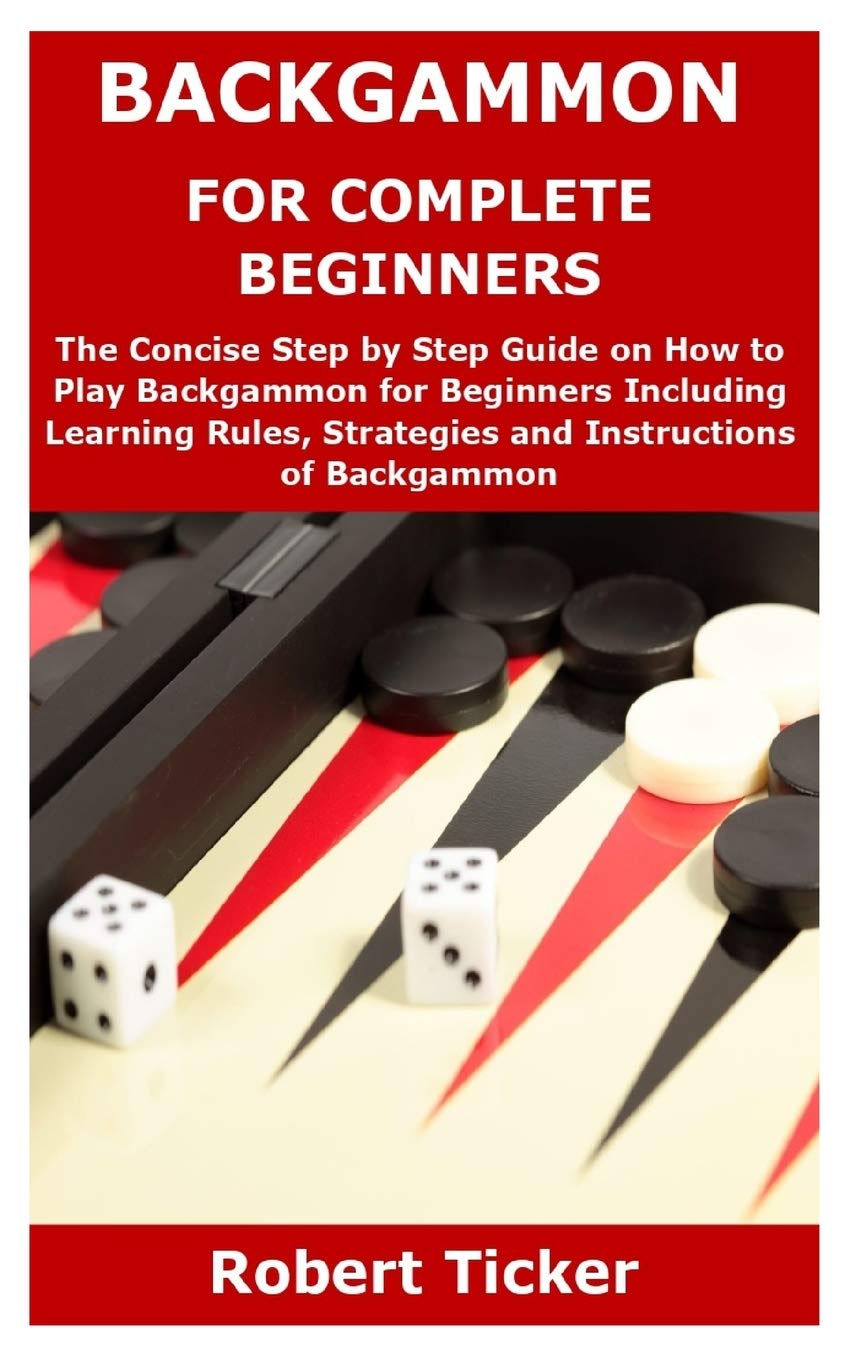 Buy BACKGAMMON FOR COMPLETE BEGINNERS The Concise Step by Step Guide